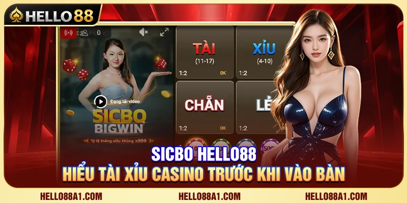 Sicbo Hello88 – Hiểu Tài Xỉu Casino Trước Khi Vào Bàn