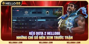 Kèo Dota 2 Hello88 – Những Chỉ Số Nên Xem Trước Trận