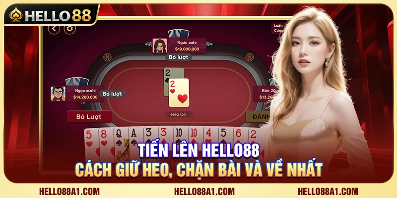 Tiến Lên Hello88 – Cách Giữ Heo, Chặn Bài Và Về Nhất 1 Tiến Lên Hello88 – Cách Giữ Heo, Chặn Bài Và Về Nhất