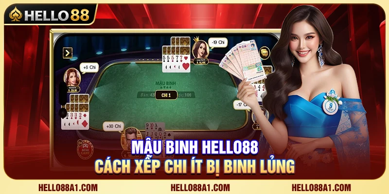 Mậu Binh Hello88 – Cách Xếp Chi Ít Bị Binh Lủng 1 Mậu Binh Hello88 – Cách Xếp Chi Ít Bị Binh Lủng
