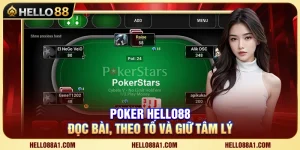 Poker Hello88 – Đọc Bài, Theo Tố Và Giữ Tâm Lý
