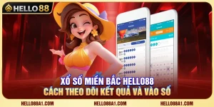 Xổ Số Miền Bắc Hello88 – Cách Theo Dõi Kết Quả Và Vào Số