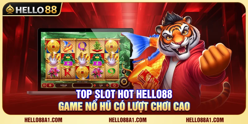 Top Slot Hot Hello88 – Game Nổ Hũ Có Lượt Chơi Cao 1 Top Slot Hot Hello88 – Game Nổ Hũ Có Lượt Chơi Cao