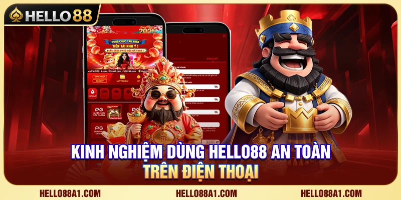Kinh Nghiệm Dùng Hello88 An Toàn Trên Điện Thoại