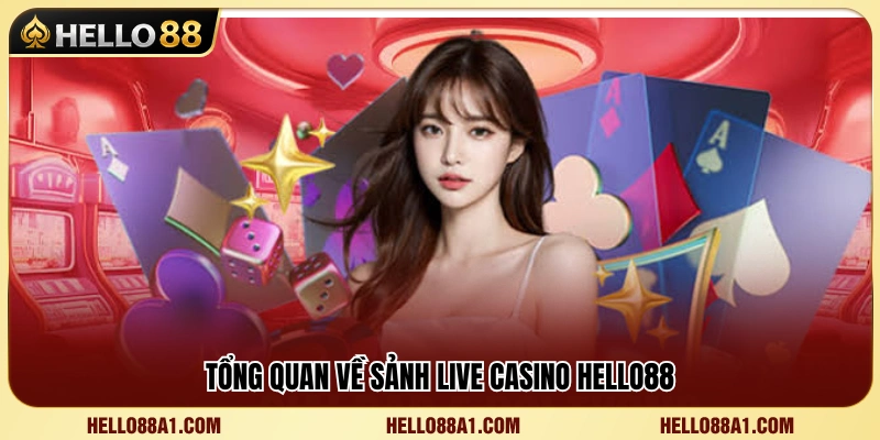 Casino Hello88 1 Tìm hiểu hệ thống live casino Hello88
