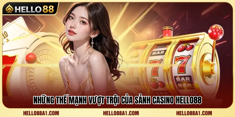 Casino Hello88 2 Những lợi thế cạnh tranh của chuyên mục casino Hello88