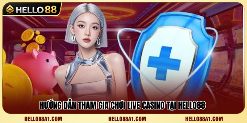 Casino Hello88 3 Các bước trải nghiệm live casino Hello88 dành cho người mới
