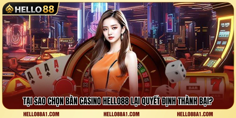 Cách Chọn Bàn Casino Hello88 Không Bị Cuốn Theo Ván 2 Tầm quan trọng của việc chọn đúng bàn chơi casino Hello88