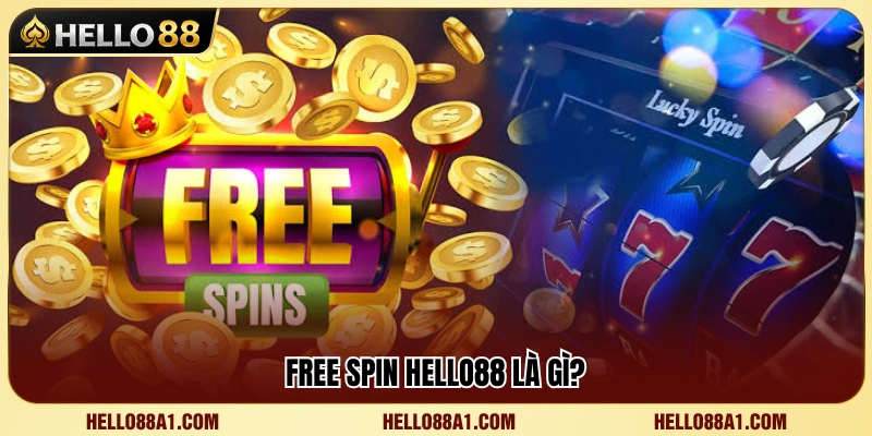 Free Spin Hello88 – Hiểu Vòng Quay Miễn Phí Trước Khi Chơi 2 Free Spin Hello88 hoạt động như thế nào?