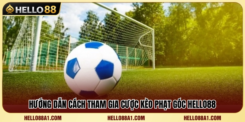 Kèo Phạt Góc Hello88 – Góc Cược Cho Người Thích Thống Kê 4 Các bước đặt cược kèo góc dành cho người mới