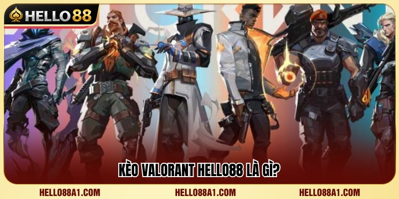 Kèo Valorant Hello88 – Cách Theo Dõi Map Và Round Đấu 2 Bao quát về kèo Valorant Hello88