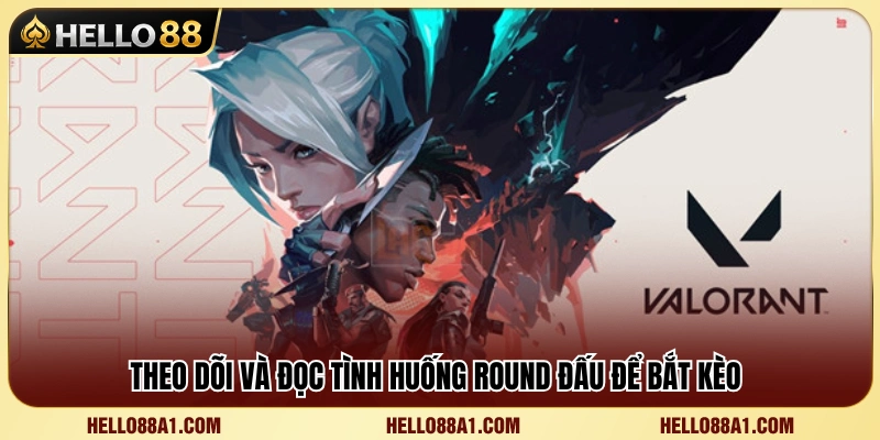 Kèo Valorant Hello88 – Cách Theo Dõi Map Và Round Đấu 4 Kinh nghiệm phân tích diễn biến từng Round trong Valorant