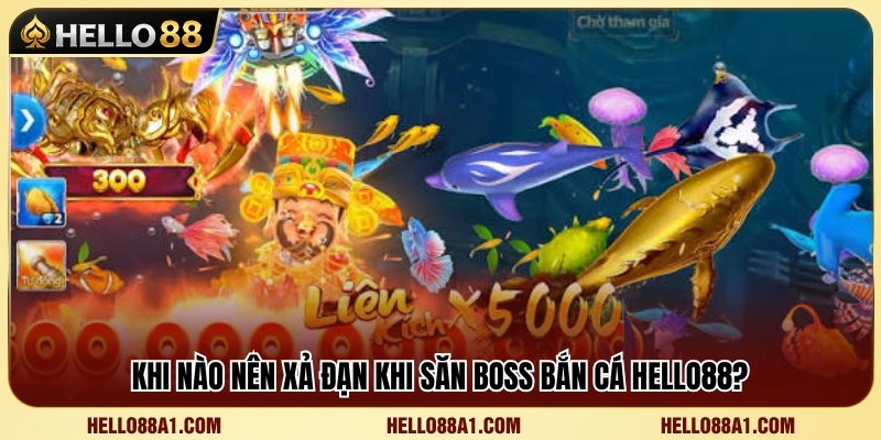 Săn Boss Bắn Cá Hello88 – Khi Nào Nên Xả Đạn? 3 Tổng hợp boss thường xuất hiện trong game bắn cá