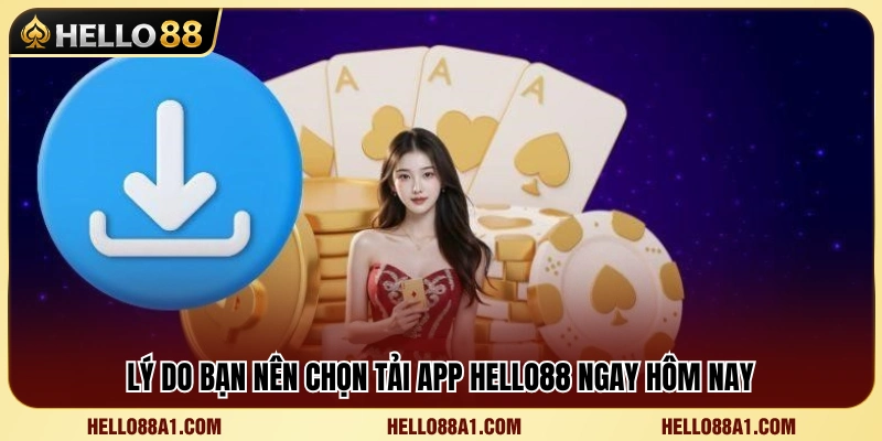 Tải APP Hello88 1 Các lợi ích hấp dẫn khi tải và sử dụng ứng dụng Hello 88