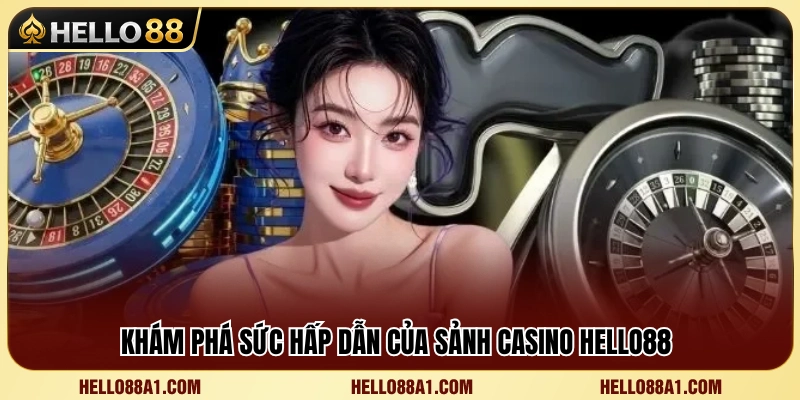 Top Casino Hot Hello88 – Bàn Chơi Live Đáng Trải Nghiệm 2 Trải nghiệm không gian casino đẳng cấp tại Hello 88