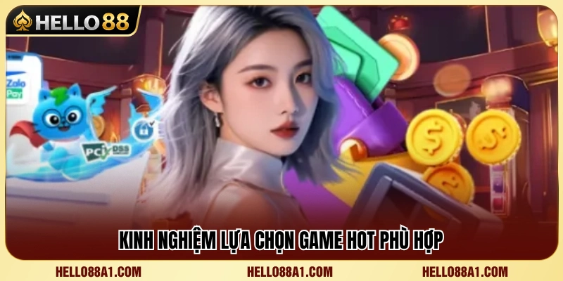 Top Game Hot Hello88 3 Bí quyết chọn game phù hợp với sở thích và ngân sách