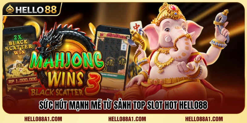 Top Slot Hot Hello88 – Game Nổ Hũ Có Lượt Chơi Cao 2 Những yếu tố tạo nên sức nóng cho sảnh slot Hello 88
