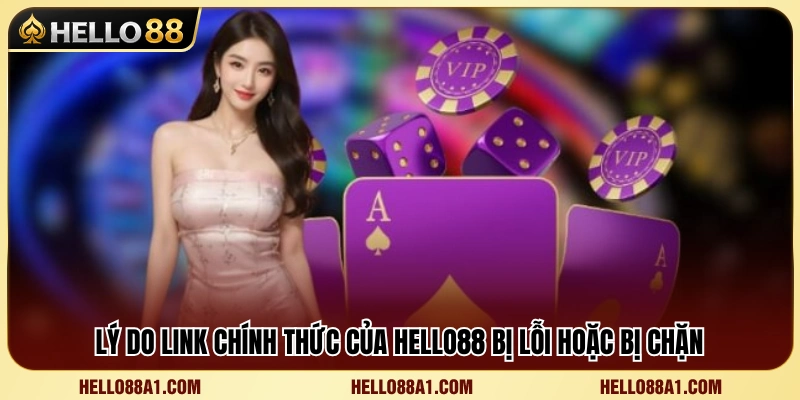 Cách Vào Hello88 Nhanh Khi Link Chính Bị Lỗi 2 Vì sao link truy cập Hello88 đôi khi gặp lỗi hoặc bị gián đoạn?