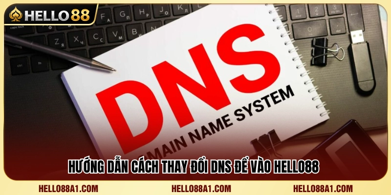 Cách Vào Hello88 Nhanh Khi Link Chính Bị Lỗi 3 Các bước thay đổi DNS giúp cải thiện khả năng truy cập Hello 88