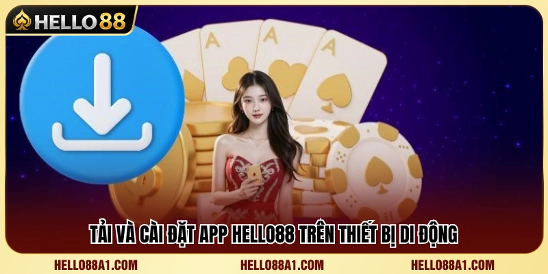 Cách Vào Hello88 Nhanh Khi Link Chính Bị Lỗi 4 Các bước cài đặt app Hello88 trên thiết bị Android và iOS