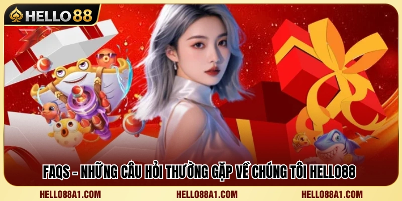 Về Chúng Tôi Hello88 4 Giải đáp những thắc mắc phổ biến liên quan đến Hello 88