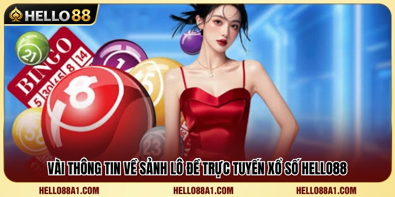 Xổ Số Hello88 1 Tổng quan về hệ thống lô đề và xổ số Hello88