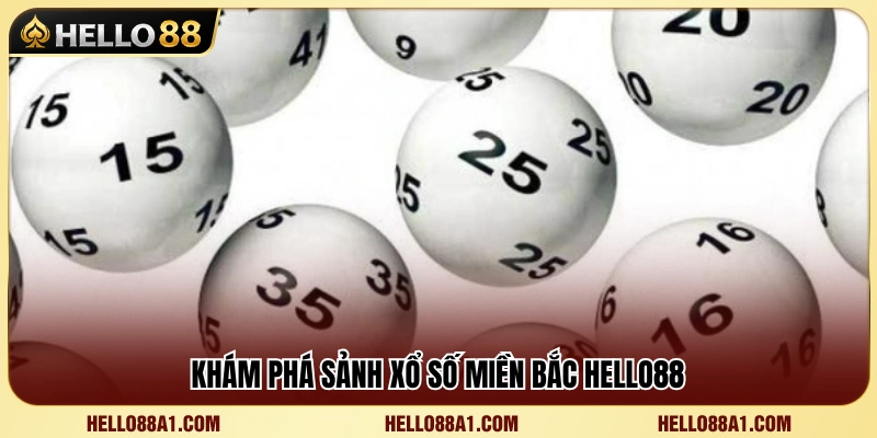 Xổ Số Miền Bắc Hello88 – Cách Theo Dõi Kết Quả Và Vào Số 2 Khám phá sảnh xổ số miền Bắc Hello88